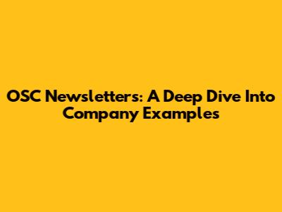 OSC Newsletters: A Deep Dive Into Company Examples