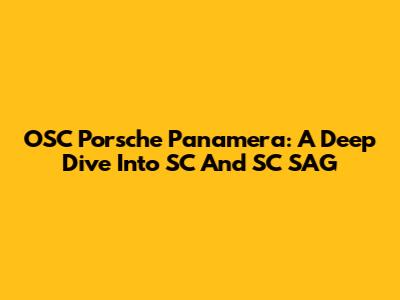 OSC Porsche Panamera: A Deep Dive Into SC And SC SAG