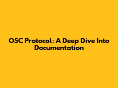 OSC Protocol: A Deep Dive Into Documentation
