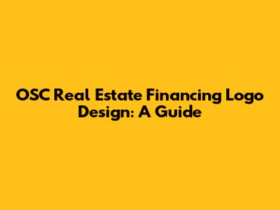 OSC Real Estate Financing Logo Design: A Guide
