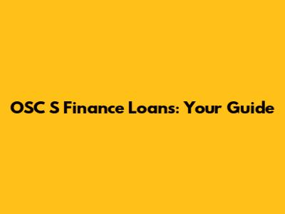 OSC S Finance Loans: Your Guide