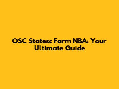 OSC Statesc Farm NBA: Your Ultimate Guide