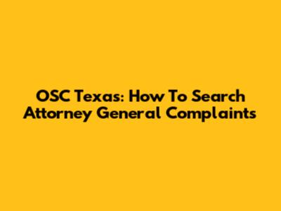 OSC Texas: How To Search Attorney General Complaints