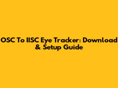 OSC To IISC Eye Tracker: Download & Setup Guide
