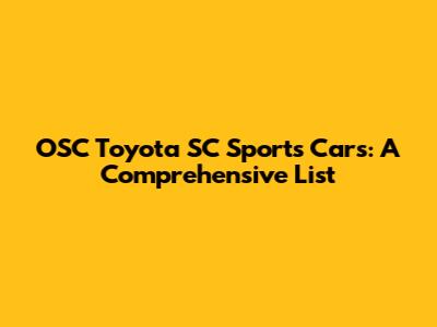 OSC Toyota SC Sports Cars: A Comprehensive List
