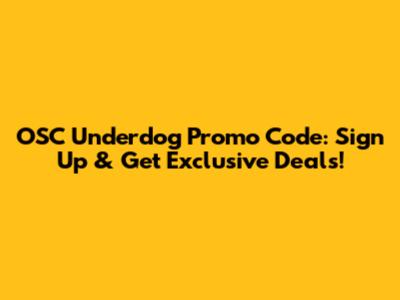 OSC Underdog Promo Code: Sign Up & Get Exclusive Deals!