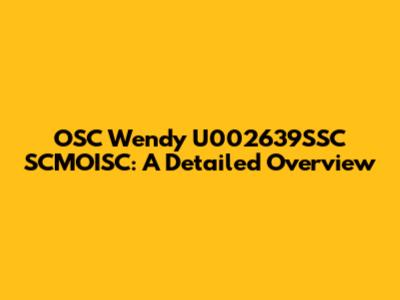 OSC Wendy U002639SSC SCMOISC: A Detailed Overview