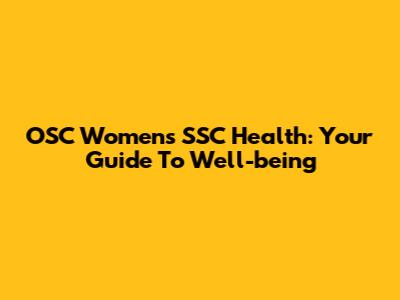 OSC Women's SSC Health: Your Guide To Well-being