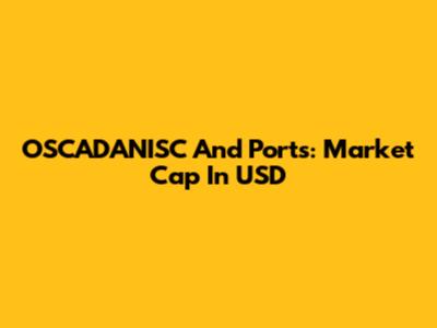 OSCADANISC And Ports: Market Cap In USD