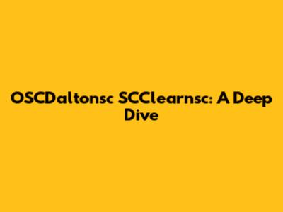 OSCDaltonsc SCClearnsc: A Deep Dive