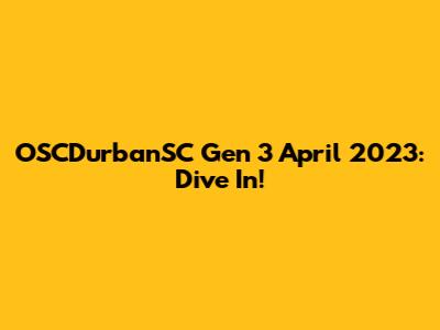 OSCDurbanSC Gen 3 April 2023: Dive In!