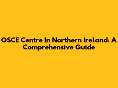 OSCE Centre In Northern Ireland: A Comprehensive Guide
