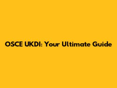 OSCE UKDI: Your Ultimate Guide