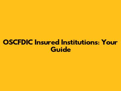 OSCFDIC Insured Institutions: Your Guide