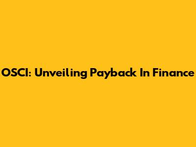 OSCI: Unveiling Payback In Finance