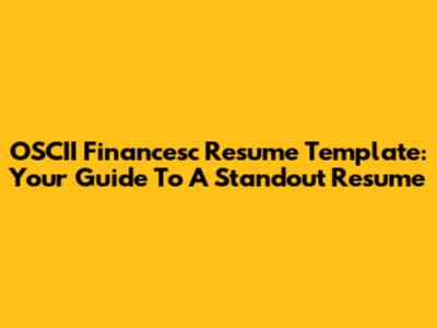 OSCII Financesc Resume Template: Your Guide To A Standout Resume