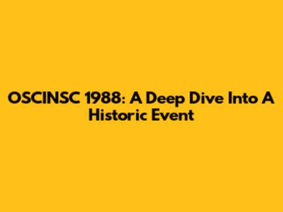 OSCINSC 1988: A Deep Dive Into A Historic Event