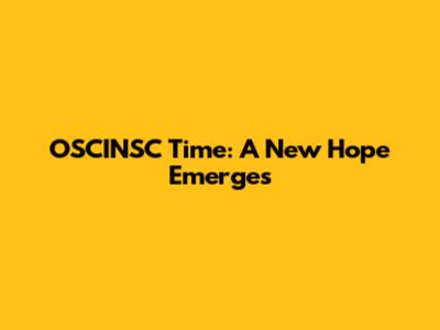 OSCINSC Time: A New Hope Emerges