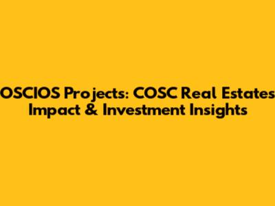 OSCIOS Projects: COSC Real Estate's Impact & Investment Insights