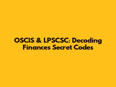OSCIS & LPSCSC: Decoding Finance's Secret Codes
