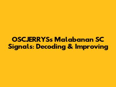 OSCJERRYS's Malabanan SC Signals: Decoding & Improving