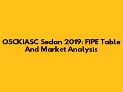OSCKIASC Sedan 2019: FIPE Table And Market Analysis