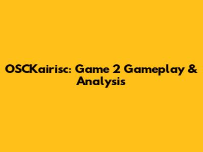 OSCKairisc: Game 2 Gameplay & Analysis