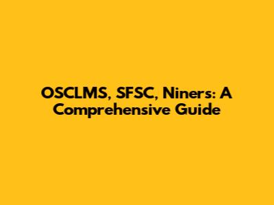 OSCLMS, SFSC, Niners: A Comprehensive Guide
