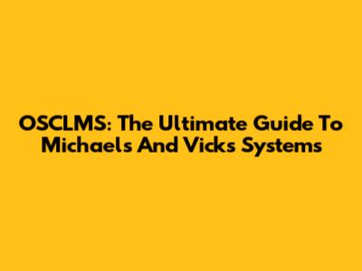 OSCLMS: The Ultimate Guide To Michael's And Vick's Systems