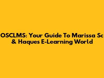 OSCLMS: Your Guide To Marissa Sc & Haque's E-Learning World