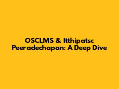 OSCLMS & Itthipatsc Peeradechapan: A Deep Dive