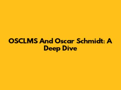 OSCLMS And Oscar Schmidt: A Deep Dive