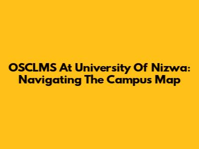 OSCLMS At University Of Nizwa: Navigating The Campus Map