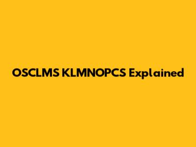 OSCLMS KLMNOPCS Explained