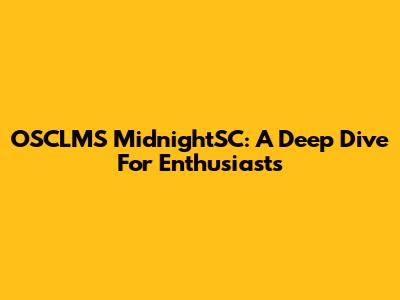OSCLMS MidnightSC: A Deep Dive For Enthusiasts