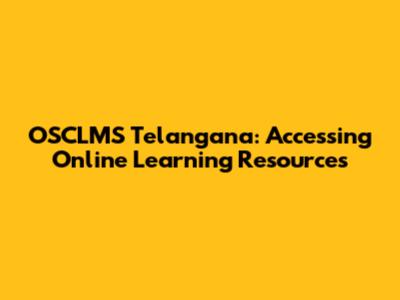 OSCLMS Telangana: Accessing Online Learning Resources