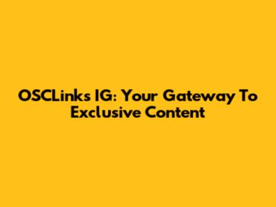 OSCLinks IG: Your Gateway To Exclusive Content