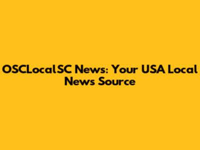 OSCLocalSC News: Your USA Local News Source