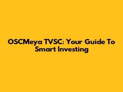 OSCMeya TVSC: Your Guide To Smart Investing