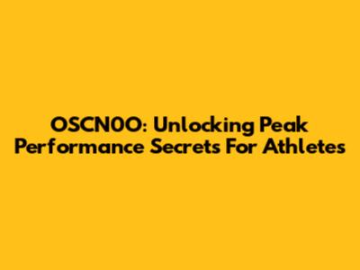 OSCN0O: Unlocking Peak Performance Secrets For Athletes