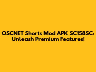 OSCNET Shorts Mod APK SC158SC: Unleash Premium Features!