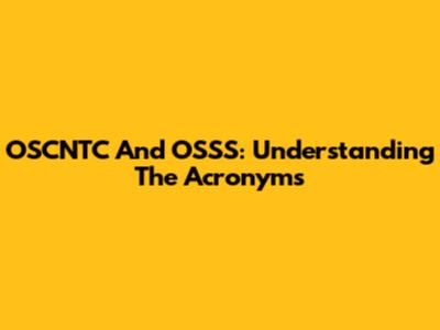 OSCNTC And OSSS: Understanding The Acronyms