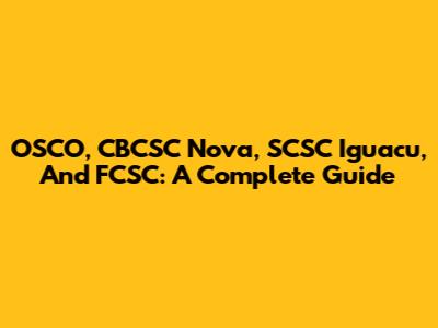 OSCO, CBCSC Nova, SCSC Iguacu, And FCSC: A Complete Guide
