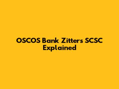OSCOS Bank Zitters SCSC Explained