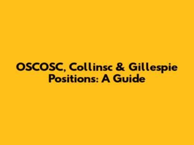OSCOSC, Collinsc & Gillespie Positions: A Guide