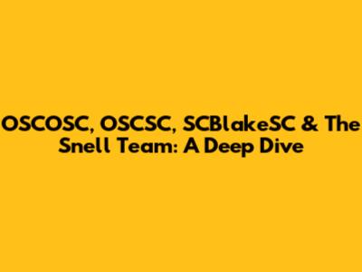 OSCOSC, OSCSC, SCBlakeSC & The Snell Team: A Deep Dive