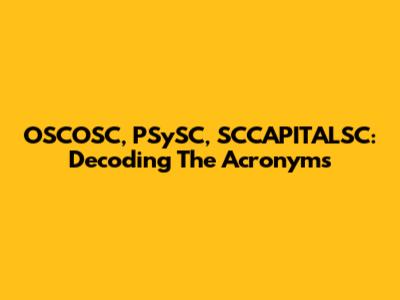 OSCOSC, PSySC, SCCAPITALSC: Decoding The Acronyms