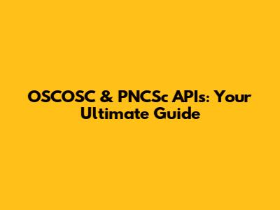 OSCOSC & PNCSc APIs: Your Ultimate Guide