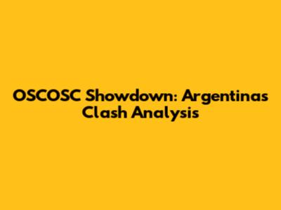 OSCOSC Showdown: Argentina's Clash Analysis