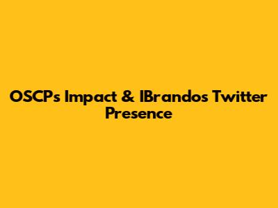 OSCP's Impact & IBrando's Twitter Presence